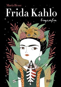 FRIDA KAHLO. BIOGRAFIA, MARIA HESSE, TOMASZ PINDEL