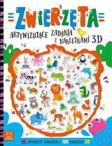 ZWIERZĘTA. AKTYWIZUJĄCE ZADANIA Z NAKLEJKAMI 3D