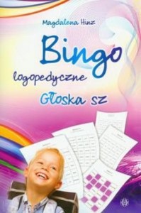 BINGO LOGOPEDYCZNE GŁOSKA SZ, HINZ MAGDALENA