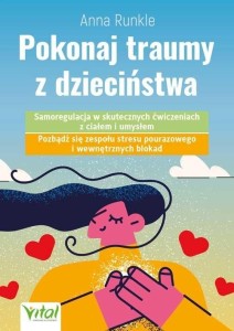 POKONAJ TRAUMY Z DZIECIŃSTWA, ANNA RUNKLE