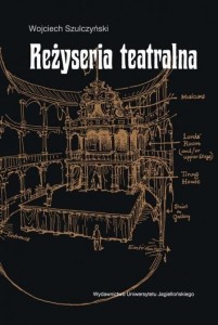 REŻYSERIA TEATRALNA, SZULCZYŃSKI WOJCIECH