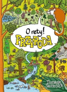 O RETY! PRZYRODA, TOMASZ SAMOJLIK