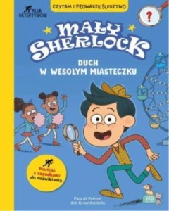 MAŁY SHERLOCK. DUCH W WESOŁYM MIASTECZKU
