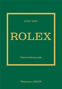 ROLEX. HISTORIA KULTOWEJ MARKI, JOSH SIMS