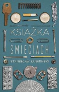 KSIĄŻKA O ŚMIECIACH, STANISŁAW ŁUBIEŃSKI