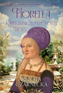 BONA. KRÓLOWA Z RODU SFORZÓW T.6 FIORELLA