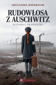 RUDOWŁOSA Z AUSCHWITZ, NECHAMA BIRNBAUM
