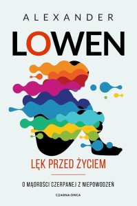 LĘK PRZED ŻYCIEM. O MĄDROŚCI CZERPANEJ Z NIEPOWODZ