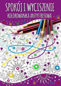 SPOKÓJ I WYCISZENIE. KOLOROWANKA ANTYSTRESOWA