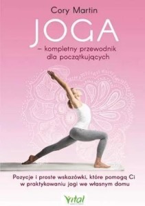 JOGA KOMPLETNY PRZEWODNIK DLA POCZĄTKUJĄCYCH