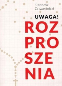 UWAGA! ROZPROSZENIA, SŁAWOMIR ZATWARDNICKI