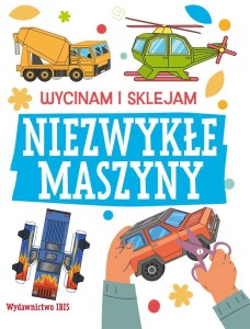 WYCINAM I SKLEJAM. NIEZWYKŁE MASZYNY