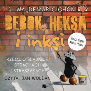 BEBOK HEKSA I INKSI. RZECZ O ŚLĄSKICH... AUDIOBOOK