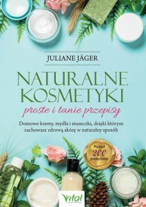 NATURALNE KOSMETYKI - PROSTE I TANIE PRZEPISY