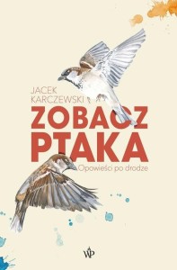 ZOBACZ PTAKA W.2, JACEK KARCZEWSKI