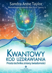 KWANTOWY KOD UZDRAWIANIA, SANDRA ANNE TAYLOR