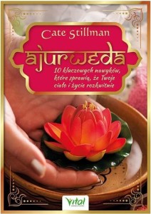 AJURWEDA. 10 KLUCZOWYCH NAWYKÓW