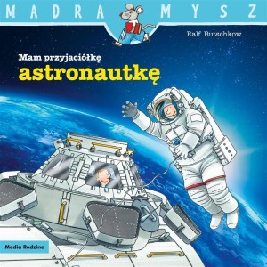 MAM PRZYJACIÓŁKĘ ASTRONAUTKĘ, RALF BUTSCHKOW