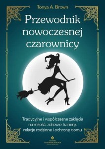 PRZEWODNIK NOWOCZESNEJ CZAROWNICY, TONYA BROWN