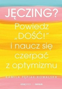 JĘCZING? POWIEDŹ DOŚĆ! I NAUCZ SIĘ CZERPAĆ...