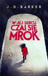W JEJ SERCU CZAI SIĘ MROK, J.D. BARKER