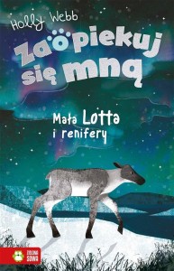 ZAOPIEKUJ SIĘ MNĄ. MAŁA LOTTA I RENIFERY