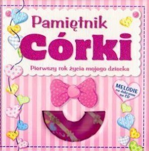 PAMIĘTNIK CÓRKI. PIERWSZY ROK ŻYCIA MOJEGO DZIECKA