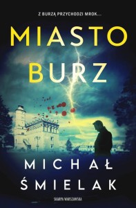 MIASTO BURZ, MICHAŁ ŚMIELAK