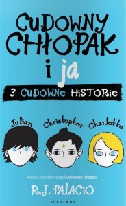 CUDOWNY CHŁOPAK I JA. TRZY CUDOWNE HISTORIE