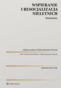 WSPIERANIE I RESOCJALIZACJA NIELETNICH. KOMENTARZ