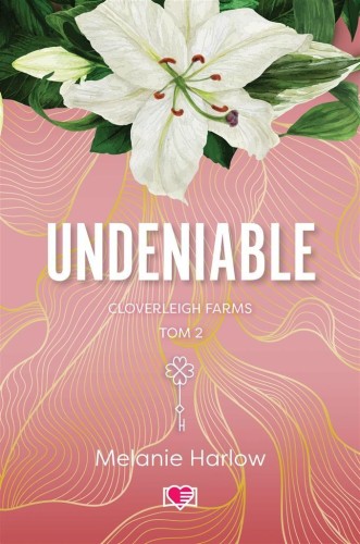 Cloverleigh Farms T.2 Undeniable, Melanie Harlow