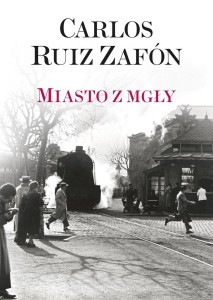 MIASTO Z MGŁY, CARLOS RUIZ ZAFON