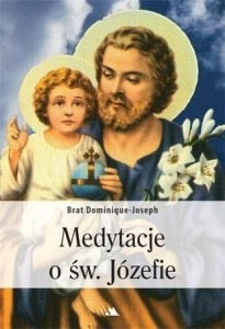 MEDYTACJE O ŚW. JÓZEFIE, BR. DOMINIQUE-JOSEPH