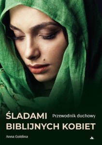 ŚLADAMI BIBLIJNYCH KOBIET. PRZEWODNIK DUCHOWY