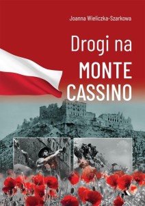 DROGI NA MONTE CASSINO, JOANNA WIELICZKA-SZARKOWA