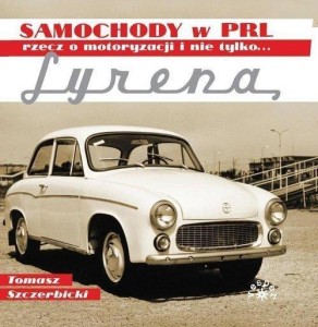 SAMOCHODY W PRL...SYRENA, TOMASZ SZCZERBICKI