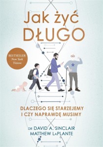 JAK ŻYĆ DŁUGO, DAVID SINCLAIR, MATTHEW LA PLANTE