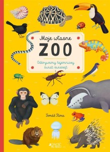 MOJE WŁASNE ZOO. ODKRYWAMY TAJEMNICZY ŚWIAT..