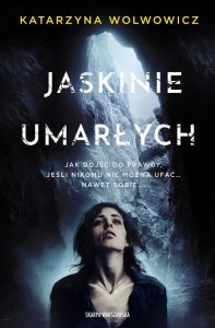 JASKINIE UMARŁYCH, KATARZYNA WOLWOWICZ