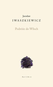 PODRÓŻE DO WŁOCH, JAROSŁAW IWASZKIEWICZ