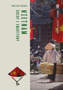 WIETNAM. DUCHY I SMARTFONY. OBLICZA ŚWIATA