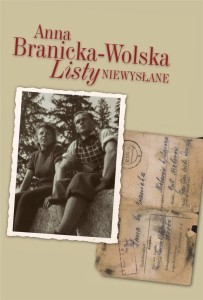 LISTY NIEWYSŁANE, ANNA BRANICKA-WOLSKA