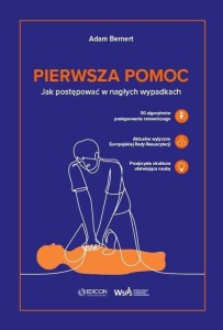 PIERWSZA POMOC. JAK POSTĘPOWAĆ W NAGŁYCH WYPADKACH