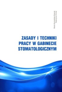 ZASADY I TECHNIKI PRACY W GABINECIE STOMATOLOG.