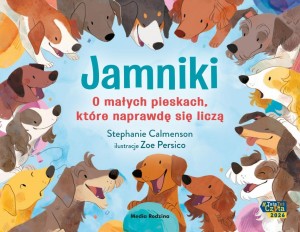 JAMNIKI. O MAŁYCH PIESKACH, KTÓRE NAPRAWDĘ SIĘ...