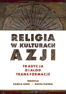 RELIGIA W KULTURACH AZJI. TRADYCJA, DIALOG...