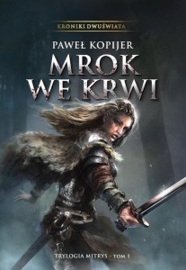 KRONIKI DWUŚWIATA. MITRYS T.1 MROK WE KRWI TW
