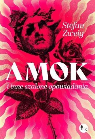 Amok i inne szalone opowiadania, Stefan Zweig