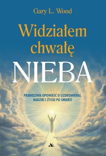 Widziałem chwałę Nieba, Gary L. Wood