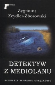 DETEKTYW Z MEDIOLANU, ZYGMUNT ZEYDLER-ZBOROWSKI